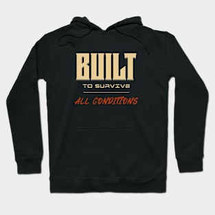 Built To Survive All Conditions Quote Motivational Inspirational Hoodie